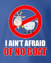 We Ain't Afraid of No Goat